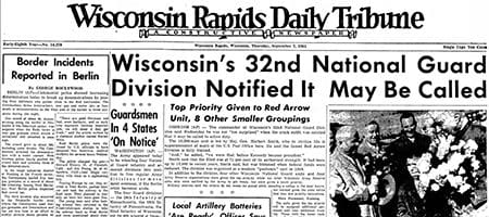 The Sept. 7, 1961 edition of the Wisconsin Rapids Tribune carried the news that the Wisconsin National Guard’s 32nd Division might be activated, alongside news of unrest at the divide between East and West Berlin.